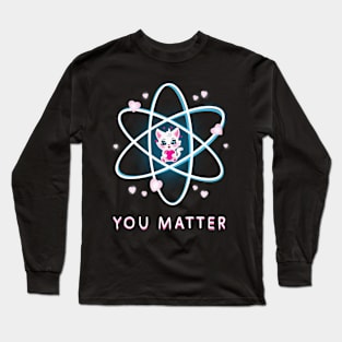 You matter, valentine cat! Long Sleeve T-Shirt